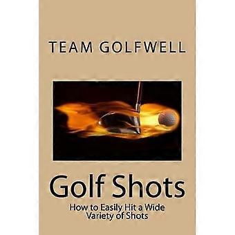 Golfslagen: Hoe u gemakkelijk een breed scala aan slagen kunt raken, zoals Stingers, Flop-slagen, natte zandslagen en nog veel meer voor een betere score
