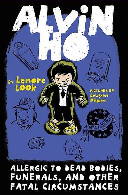 Alvin Ho Allergic To Dead Bodies Funerals And Other Fatal Circumstances by Lenore Look Paperback