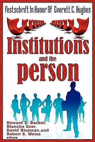 Institutions and the Person: Festschrift in Honor of Everett C.Hughes