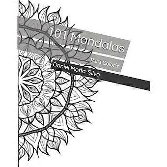 101 Mandalas Para Colorir - Daniel Motta-Silva