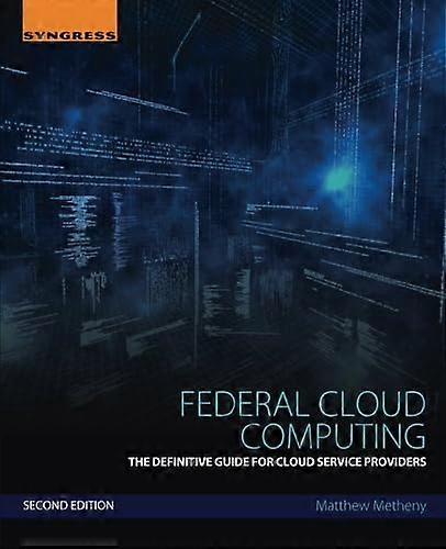 Federal Cloud Computing: The Definitive Guide for Cloud Service Providers