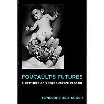 Futures di Foucault: una critica della ragione riproduttiva (studi critici della vita)