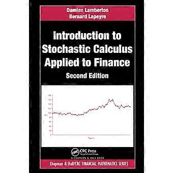 Einführung in die stochastische Analysis, die auf das Finanzwesen angewendet wird (Chapman und Hall/CRC Financial Mathematics Series)