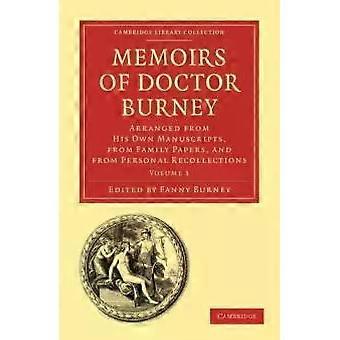 Memoirs Of Doctor Burney Arranged From His Own Manuscripts From Family Papers - Cambridge University Press