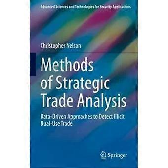 Methods Of Strategic Trade Analysis Data-driven Approaches To Detect Illicit Dua - Christopher Nelson