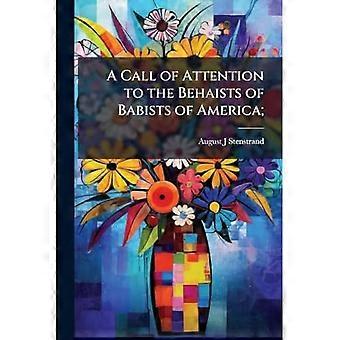 A Call of Attention to the Behaists of Babists of America;