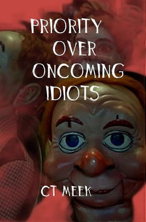 Priority Over Oncoming Idiots
