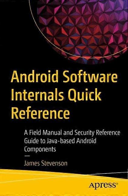 Android Software Internals Quick Reference A Field Manual And Security Reference - James Stevenson - Paperback - en Book