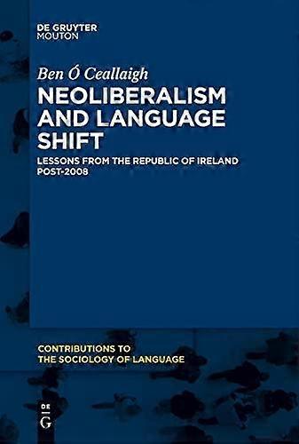 Neoliberalism And Language Shift - Ben Ceallaigh - Paperback - en Book