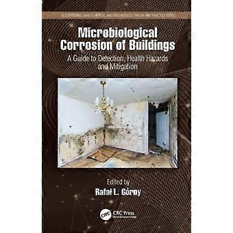Microbiological Corrosion Of Buildings A Guide To Detection Health Hazards - Taylor & Francis Ltd