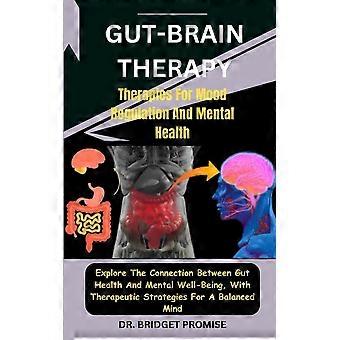 Gut-brain therapy therapies for mood regulation and mental health explore the connection between gut health and mental well-being, with therapeutic st