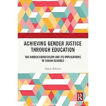 Achieving Gender Justice through Education The Hidden Curriculum and Its Implications in Indian Schools
