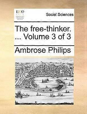 The freethinker  Volume 3 of 3