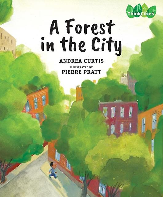 A Forest In The City by Andrea Curtis Hardback Book