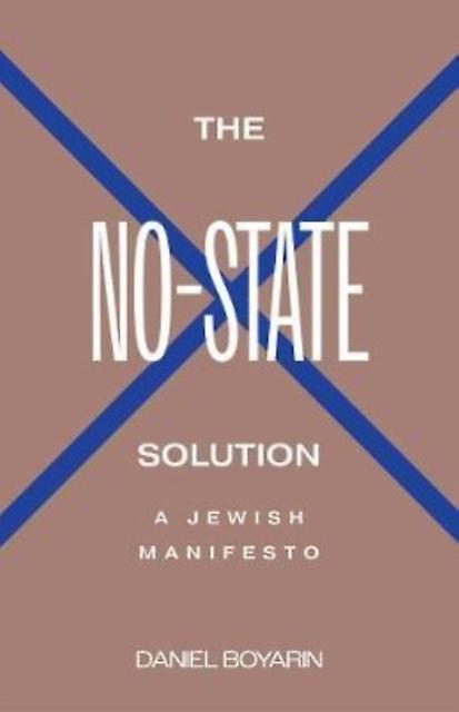 The Nostate Solution by Daniel Boyarin Hardback Book