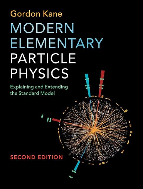 Modern Elementary Particle Physics by Kane & Gordon University of Michigan & Ann Arbor Hardback Book