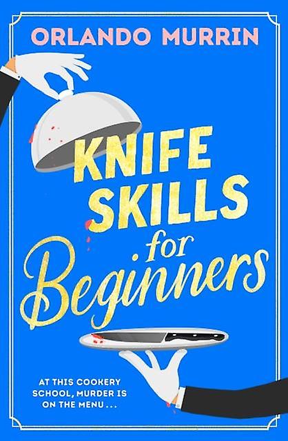 Knife Skills For Beginners - Orlando Murrin