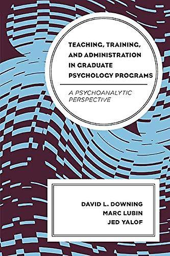 Teaching Training And Administration In Graduate Psychology Programs by Jed Yalof Paperback Book