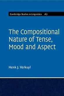 The Compositional Nature Of Tense Mood And Aspect Volume 167 by Henk J. Verkuyl Paperback