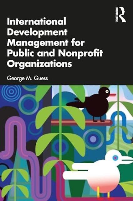 International Development Management For Public And Nonprofit Organizations by Guess & George M. George Mason University & USA Paperback Book