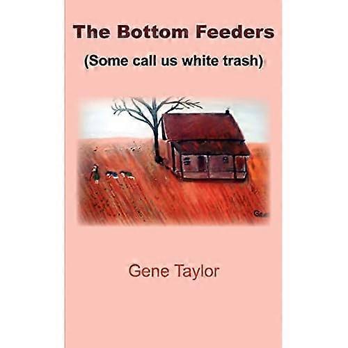 The Bottom Feeders: (Some Call Us White Trash)