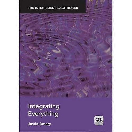 Integrating Everything: the Integrated Practitioner