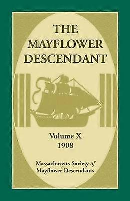 The Mayflower Descendant Volume 10 1908