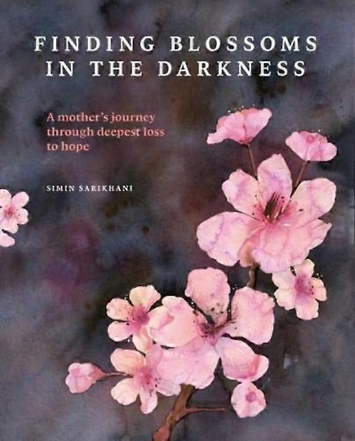 Finding Blossoms In The Darkness by Simin Sarikhani Paperback