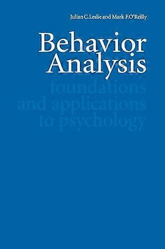 Behavior Analysis: Foundations and Applications to Psychology