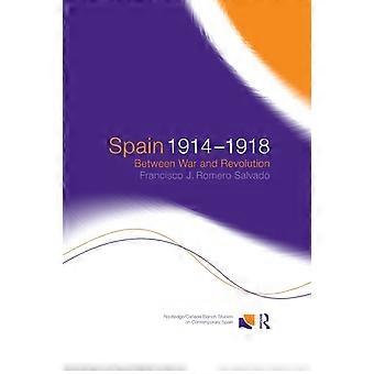 Spain 1914-1918 Between War And Revolution - Francisco J. Romero Salvado