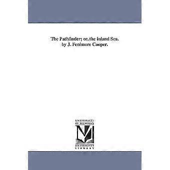 The Pathfinder Or The Inland Sea. By J. Fenimore Cooper - James Fenimore Cooper - en Book