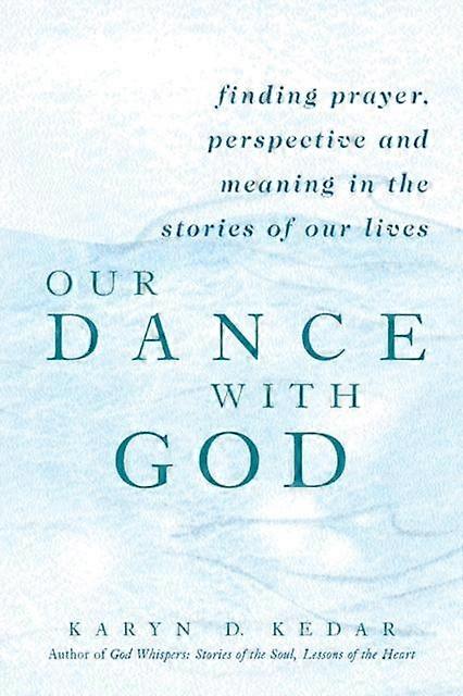 Our Dance With God - Rabbi Karyn D. Kedar - Judaism: life and practice - Jewish Lights Publishing - Hardback