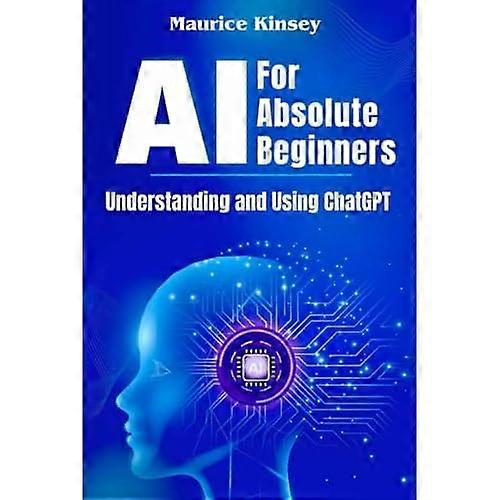Ai for Absolute Beginners : Understanding and Using Chatgpt