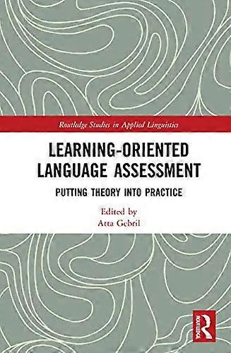 Learning Oriented Language Assessment: Putting Theory into Practice