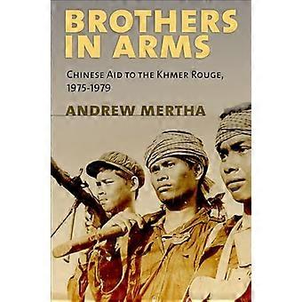 Brothers in Arms Chinese Aid to the Khmer Rouge 1975 1979