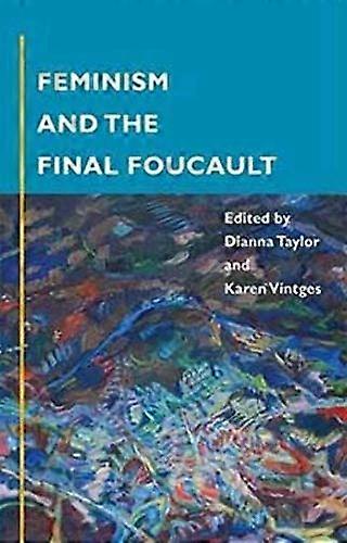 Feminism and the Final Foucault
