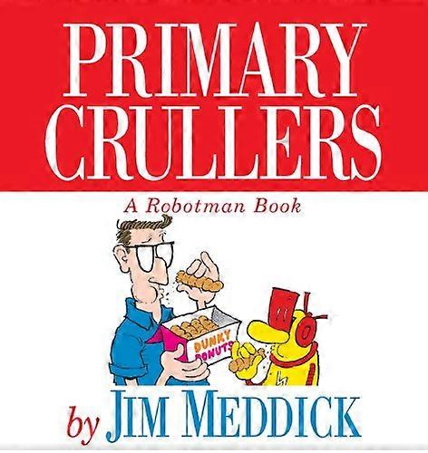 Primary Crullers: A Robotman Book