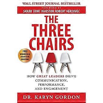 De drie stoelen: hoe grote leiders communicatie, prestaties en betrokkenheid stimuleren
