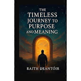 The Timeless Journey to Purpose and Meaning