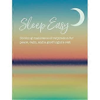 Sleep Easy Soothing Mantras and Inspiration for Peace Calm and a Good Nights Rest