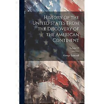 History Of The United States From The Discovery Of The American Continent Volume - George Bancroft - Paperback - English Book - History