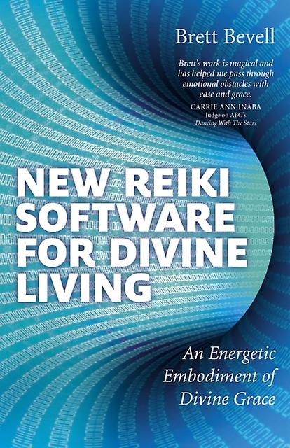 New Reiki Software For Divine Living An Energetic Embodiment Of Divine Grace by Brett Bevell Paperback Book