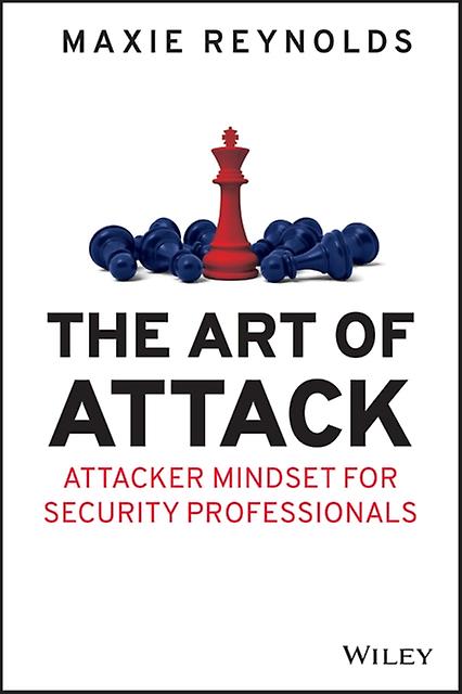 The Art Of Attack by Reynolds, Maxie Social-Engineer, LLC Paperback