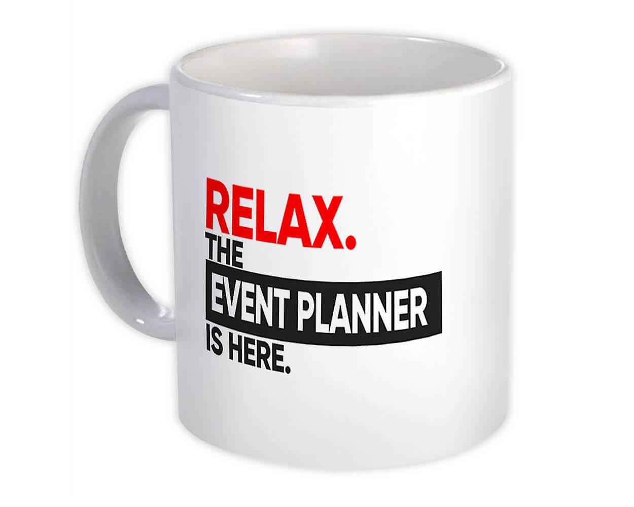 Gift Mug: Relax The EVENT PLANNER is here Occupation
