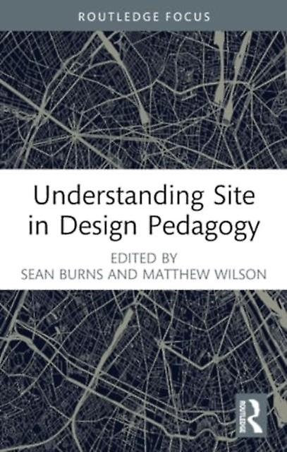 Understanding Site In Design Pedagogy Paperback