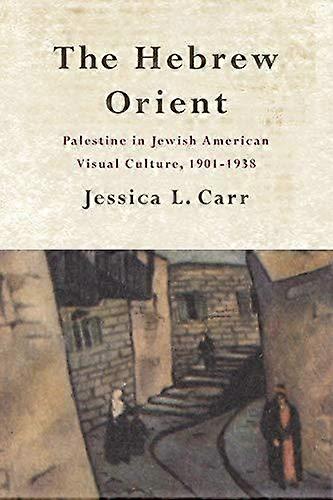 The Hebrew Orient by Jessica L. Carr Paperback Book