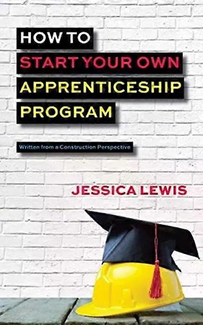 How To Start Your Own Apprenticeship Program - Jessica Lewis