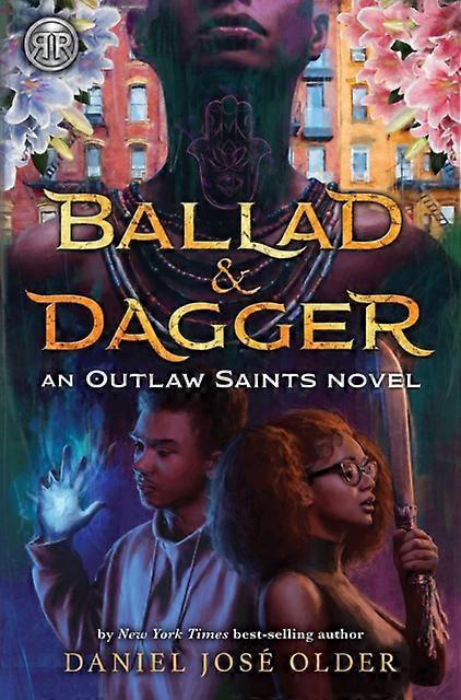 Rick Riordan Presents Ballad & Dagger - Daniel Jose Older