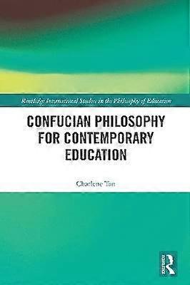 Confucian Philosophy for Contemporary Education