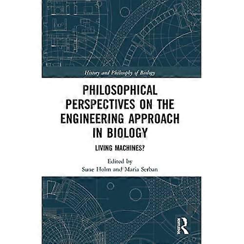 Philosophical Perspectives on the Engineering Approach in Biology